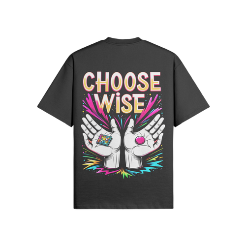 Choose Wise - Heavy Oversized T-Shirt